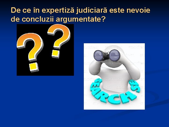 De ce în expertiză judiciară este nevoie de concluzii argumentate? 