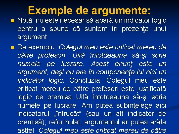 Exemple de argumente: n n Notă: nu este necesar să apară un indicator logic