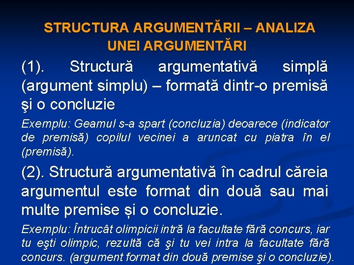 STRUCTURA ARGUMENTĂRII – ANALIZA UNEI ARGUMENTĂRI (1). Structură argumentativă simplă (argument simplu) – formată