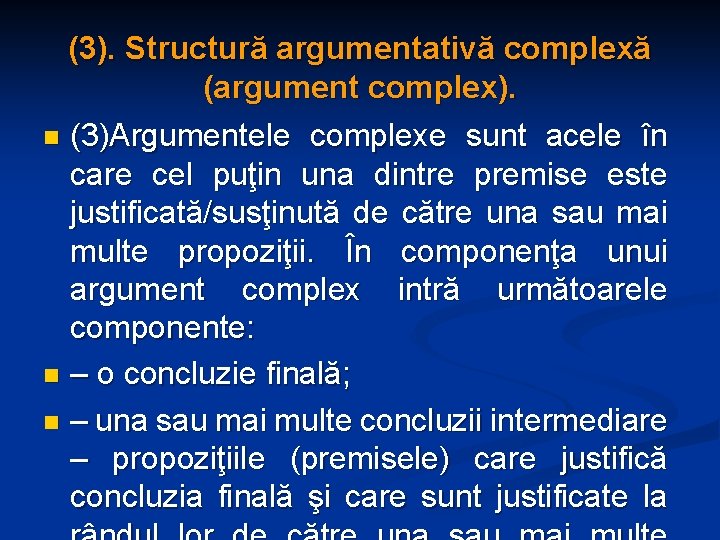 (3). Structură argumentativă complexă (argument complex). n (3)Argumentele complexe sunt acele în care cel