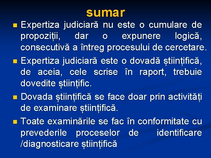 sumar Expertiza judiciară nu este o cumulare de propoziții, dar o expunere logică, consecutivă