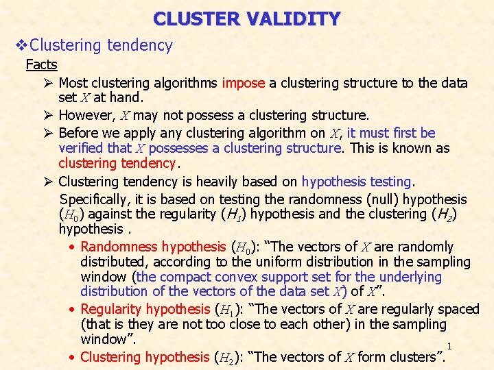 CLUSTER VALIDITY v. Clustering tendency Facts Ø Most clustering algorithms impose a clustering structure