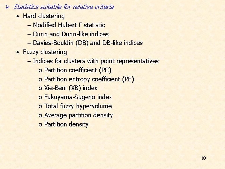 Ø Statistics suitable for relative criteria • Hard clustering - Modified Hubert Γ statistic