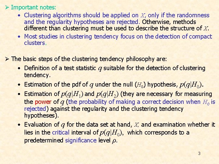 Ø Important notes: • Clustering algorithms should be applied on X, only if the