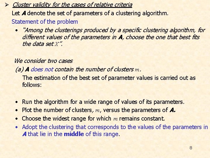Ø Cluster validity for the cases of relative criteria Let A denote the set