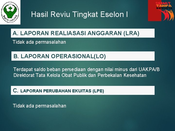 Hasil Reviu Tingkat Eselon I A. LAPORAN REALIASASI ANGGARAN (LRA) Tidak ada permasalahan B.