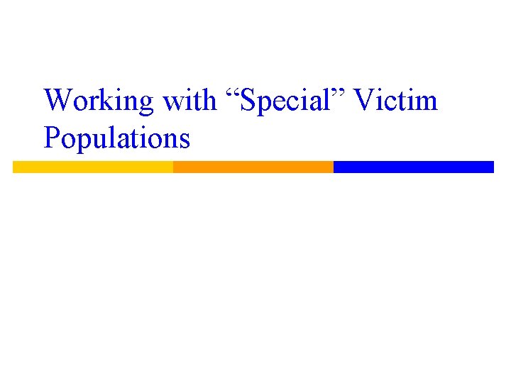 Working with “Special” Victim Populations 