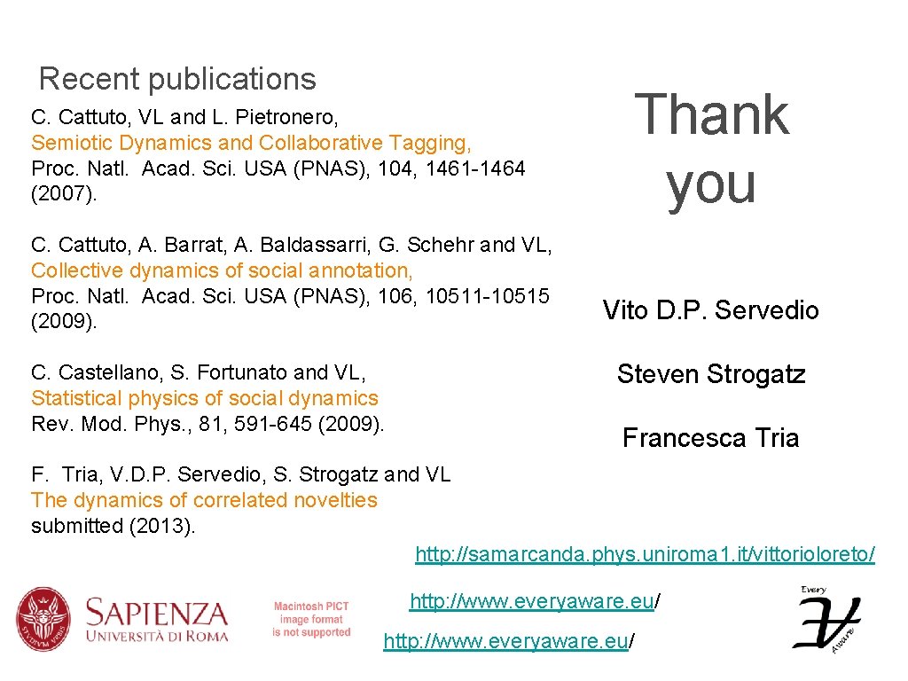 Recent publications C. Cattuto, VL and L. Pietronero, Semiotic Dynamics and Collaborative Tagging, Proc.