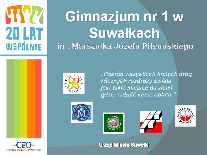 Gimnazjum nr 1 w Suwałkach im. Marszałka Józefa Piłsudskiego „Pośród wszystkich krętych dróg i Gimnazjum nr 1 w Suwałkach im. Marszałka Józefa Piłsudskiego „Pośród wszystkich krętych dróg i