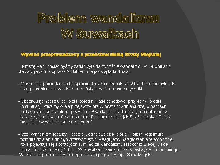 Problem wandalizmu W Suwałkach Wywiad przeprowadzony z przedstawicielką Straży Miejskiej - Proszę Pani, chciałybyśmy Problem wandalizmu W Suwałkach Wywiad przeprowadzony z przedstawicielką Straży Miejskiej - Proszę Pani, chciałybyśmy