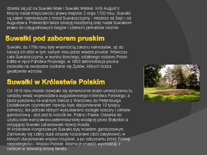 dzieliła się już na Suwałki Małe i Suwałki Wielkie. Król August II Mocny nadał dzieliła się już na Suwałki Małe i Suwałki Wielkie. Król August II Mocny nadał