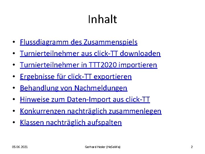 Inhalt • • Flussdiagramm des Zusammenspiels Turnierteilnehmer aus click-TT downloaden Turnierteilnehmer in TTT 2020