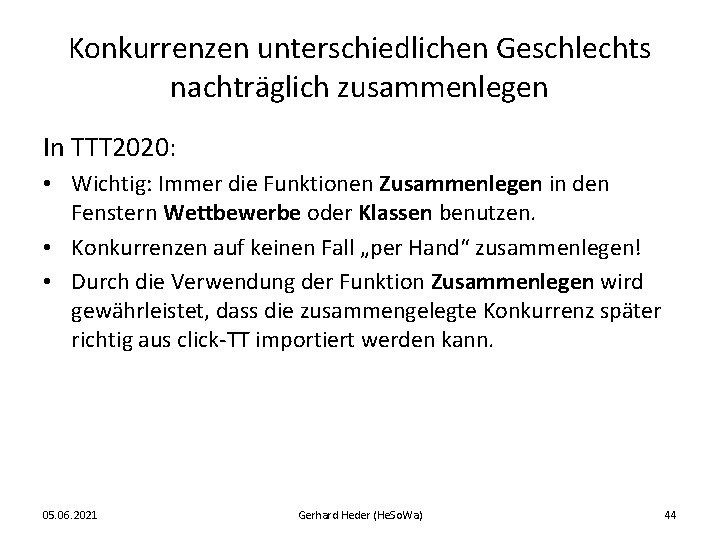 Konkurrenzen unterschiedlichen Geschlechts nachträglich zusammenlegen In TTT 2020: • Wichtig: Immer die Funktionen Zusammenlegen