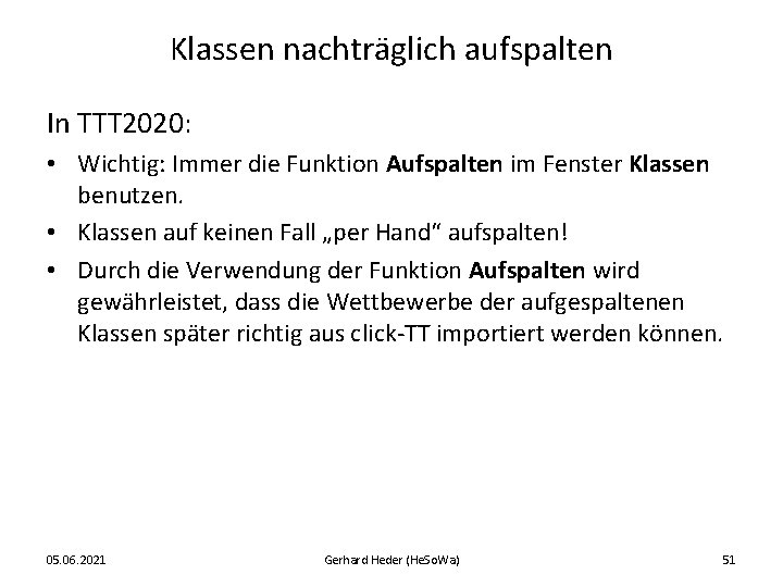 Klassen nachträglich aufspalten In TTT 2020: • Wichtig: Immer die Funktion Aufspalten im Fenster