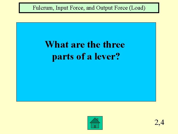 Fulcrum, Input Force, and Output Force (Load) What are three parts of a lever? Fulcrum, Input Force, and Output Force (Load) What are three parts of a lever?