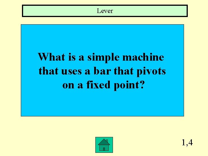 Lever What is a simple machine that uses a bar that pivots on a Lever What is a simple machine that uses a bar that pivots on a