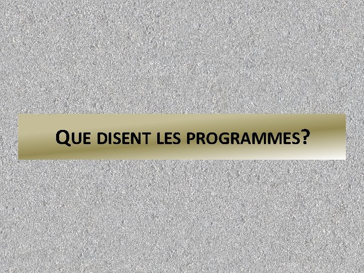 QUE DISENT LES PROGRAMMES? 