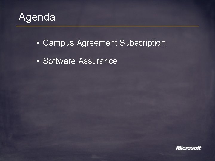 Agenda • Campus Agreement Subscription • Software Assurance 