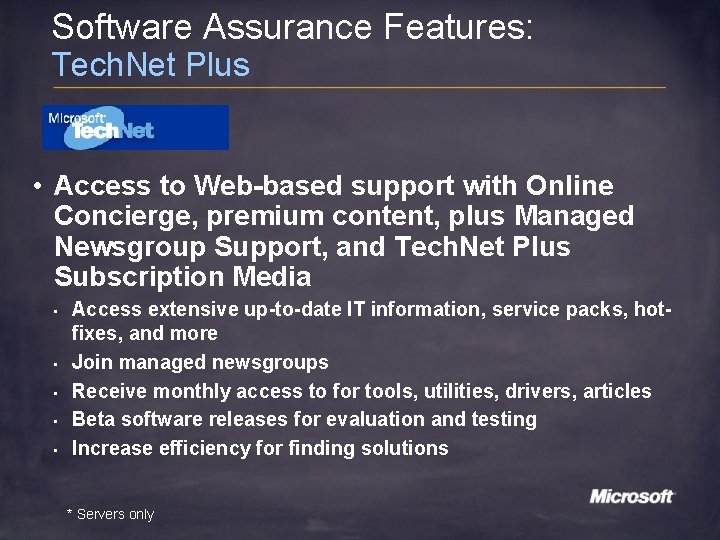 Software Assurance Features: Tech. Net Plus • Access to Web-based support with Online Concierge,
