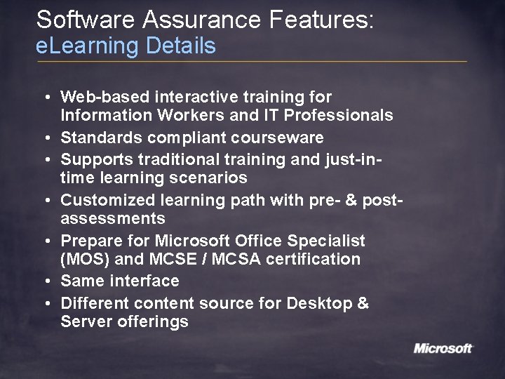 Software Assurance Features: e. Learning Details • Web-based interactive training for Information Workers and