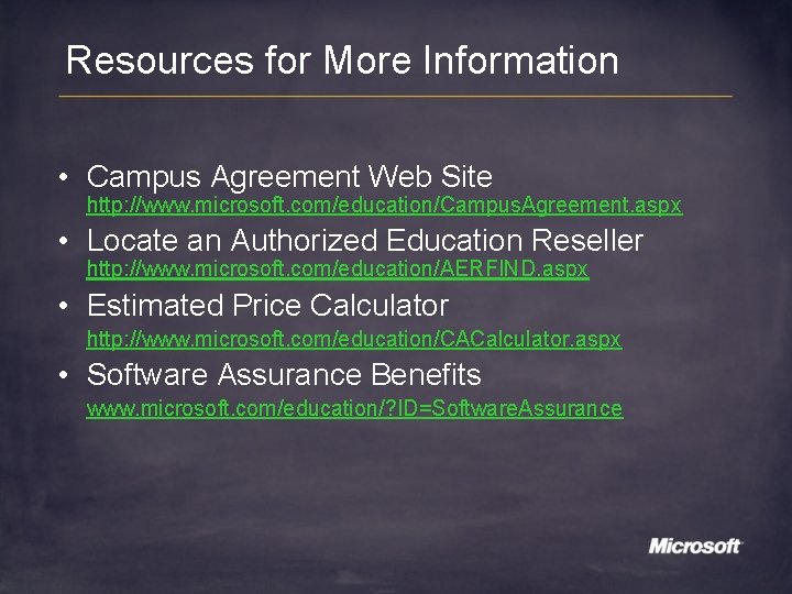 Resources for More Information • Campus Agreement Web Site http: //www. microsoft. com/education/Campus. Agreement.