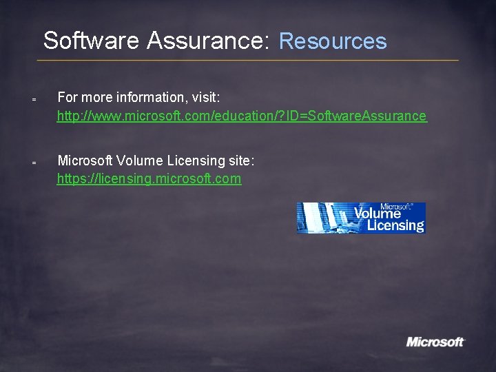 Software Assurance: Resources = For more information, visit: http: //www. microsoft. com/education/? ID=Software. Assurance