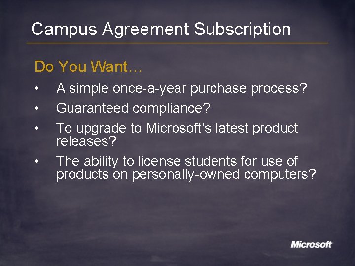 Campus Agreement Subscription Do You Want… • • A simple once-a-year purchase process? Guaranteed