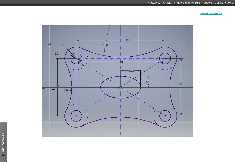 Autodesk Inventor Professional 2019 : : : Sketch Lecture Notes Sketch Example 3 신