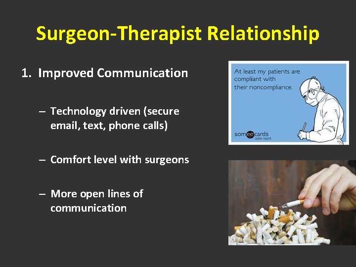 Surgeon-Therapist Relationship 1. Improved Communication – Technology driven (secure email, text, phone calls) –