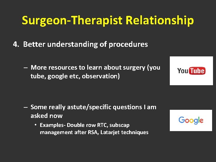 Surgeon-Therapist Relationship 4. Better understanding of procedures – More resources to learn about surgery