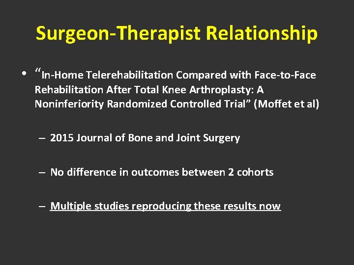 Surgeon-Therapist Relationship • “In-Home Telerehabilitation Compared with Face-to-Face Rehabilitation After Total Knee Arthroplasty: A