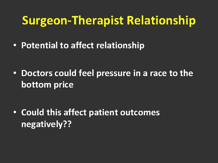 Surgeon-Therapist Relationship • Potential to affect relationship • Doctors could feel pressure in a