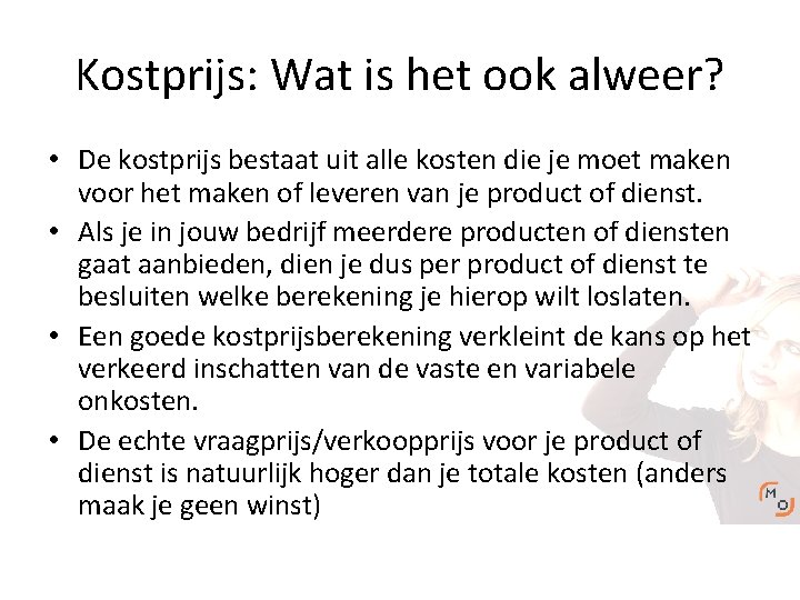 Kostprijs: Wat is het ook alweer? • De kostprijs bestaat uit alle kosten die