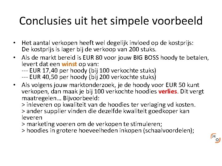 Conclusies uit het simpele voorbeeld • Het aantal verkopen heeft wel degelijk invloed op