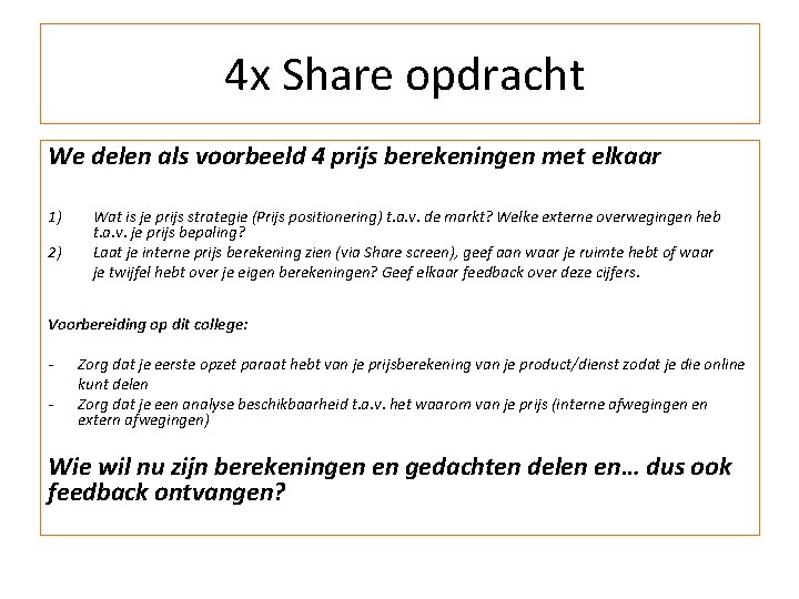 4 x Share opdracht We delen als voorbeeld 4 prijs berekeningen met elkaar 1)
