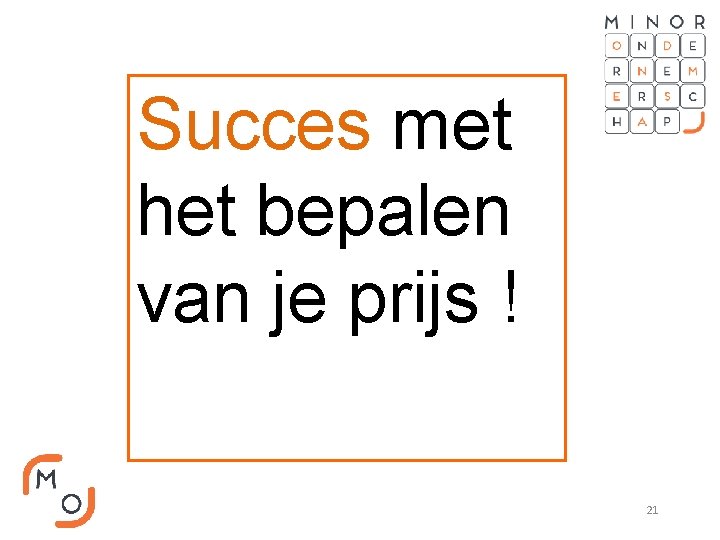 Succes met het bepalen van je prijs ! 21 