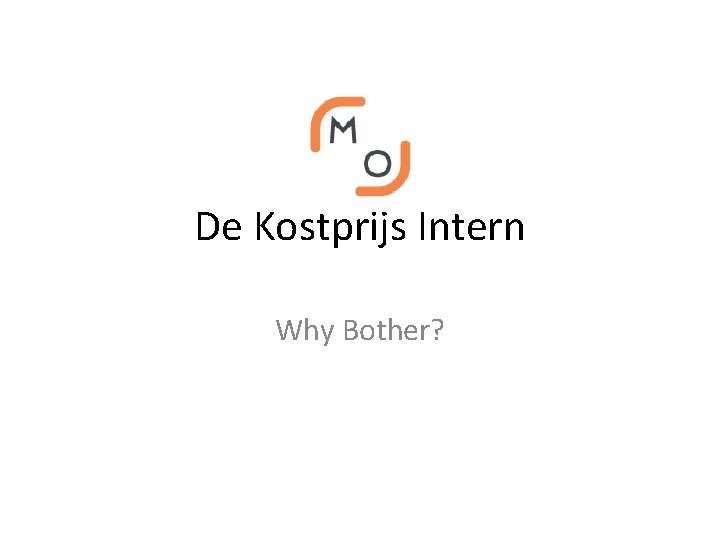 De Kostprijs Intern Why Bother? 