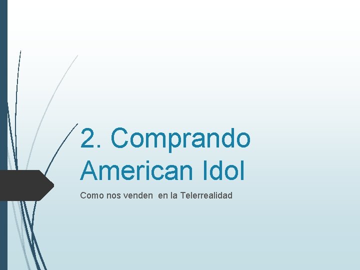 2. Comprando American Idol Como nos venden en la Telerrealidad 