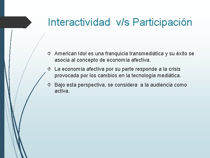 Interactividad v/s Participación American Idol es una franquicia transmediática y su éxito se asocia