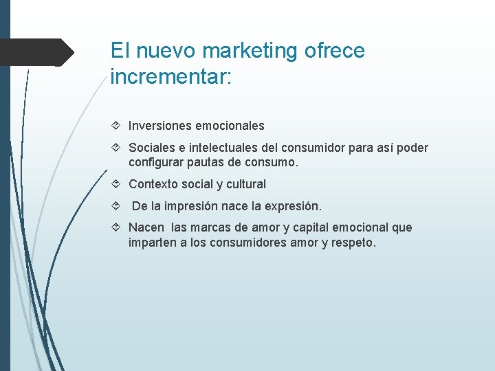 El nuevo marketing ofrece incrementar: Inversiones emocionales Sociales e intelectuales del consumidor para así