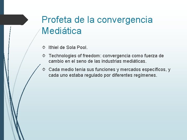 Profeta de la convergencia Mediática Ithiel de Sola Pool. Technologies of freedom: convergencia como