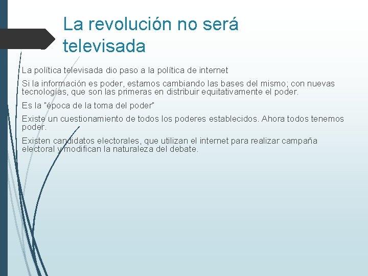 La revolución no será televisada La política televisada dio paso a la política de