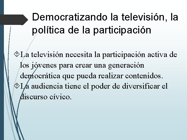 Democratizando la televisión, la política de la participación La televisión necesita la participación activa