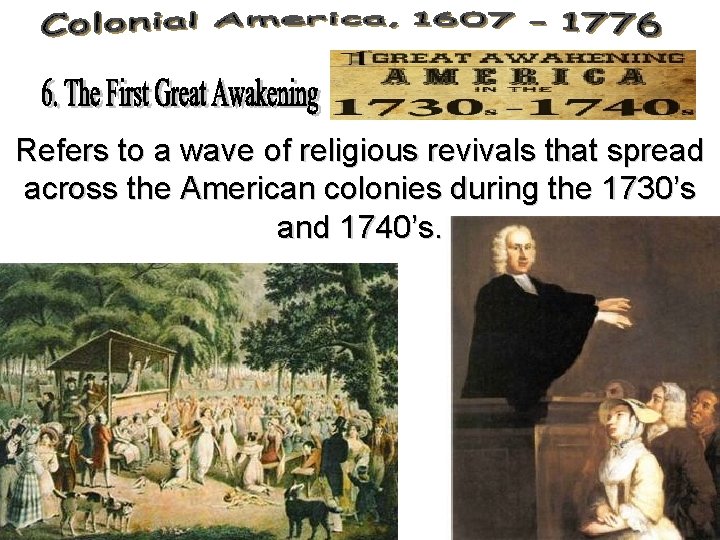 Refers to a wave of religious revivals that spread across the American colonies during