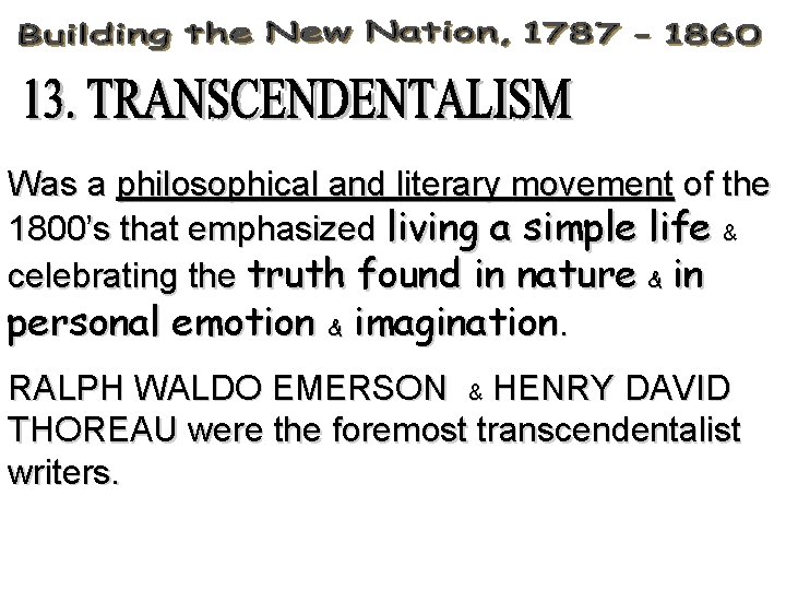 Was a philosophical and literary movement of the 1800’s that emphasized living a simple