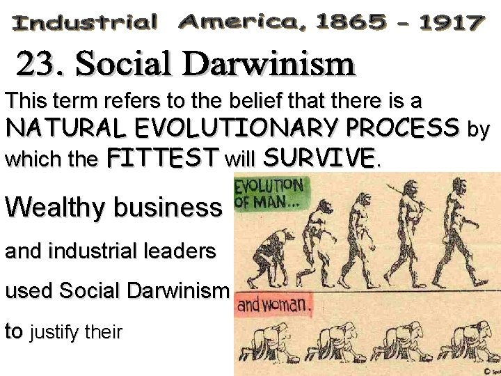 This term refers to the belief that there is a NATURAL EVOLUTIONARY PROCESS by