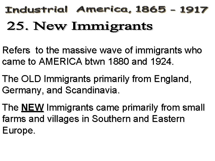 Refers to the massive wave of immigrants who came to AMERICA btwn 1880 and