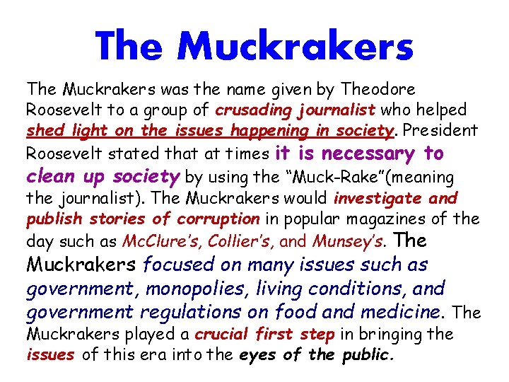 The Muckrakers was the name given by Theodore Roosevelt to a group of crusading
