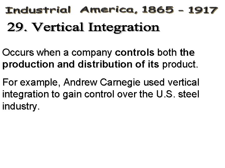 Occurs when a company controls both the production and distribution of its product. For