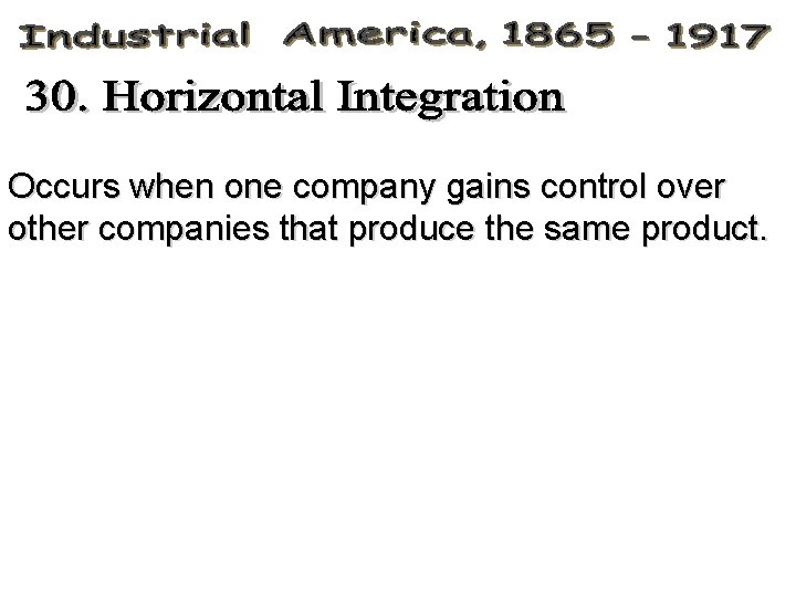 Occurs when one company gains control over other companies that produce the same product.
